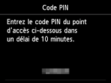Ecran Code PIN : Entrez le code PIN du point d'accès ci-dessous dans un délai de 10 minutes.