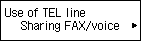 Use of TEL line screen: Select Sharing FAX/voice