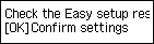 Easy setup screen: Check the Easy setup results