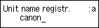 Unit name registr. screen: Enter the Username
